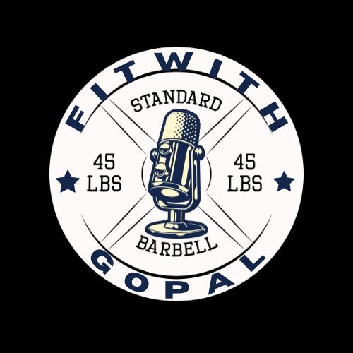 Fit With Gopal Podcast